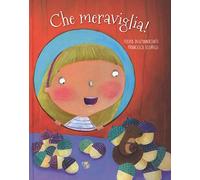 Che meraviglia! Ediz. a colori