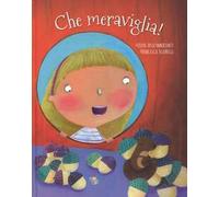 Che meraviglia! Ediz. a colori