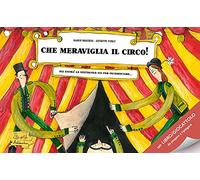 Che meraviglia il circo! Ediz. a colori