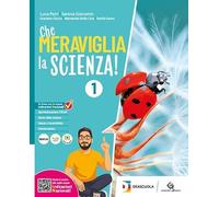 Che meraviglia la scienza. Per la Scuola media. Con e-book. Con espansione online (Vol. 1)