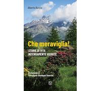 Che meraviglia! Storie di vita intensamente vissute