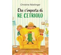 Che m'importa di re Cetriolo. Ediz. a colori