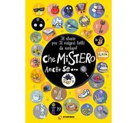 Che mistero anche se... 31 storie per 31 enigmi tutti da svelare! Ediz. a colori