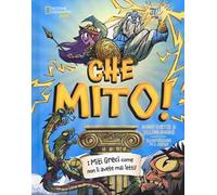 Che mito! I miti greci come non li avete mai letti! Ediz. a colori