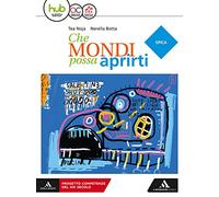 Che mondi possa aprirti. Epica. Per le Scuole superiori. Con e-book. Con espansione online