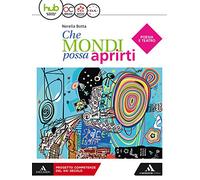 Che mondi possa aprirti. Poesia e teatro. Per le Scuole superiori. Con e-book. Con espansione online