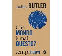 Libri Judith Butler - Che Mondo E Mai Questo?