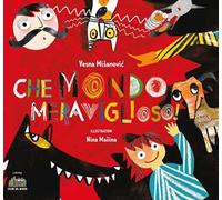 Che mondo meraviglioso! Ediz. illustrata