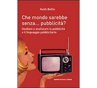 Che mondo sarebbe senza... pubblicità? Studiare e analizzare la pubblicità e il linguagio pubblicitario