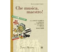 «Che musica, maestro!». Note collettive di storia musicale. Dallo Chalet Albereta all'amicizia, dal tartaruga alla mecca, sino alle Radio Libere