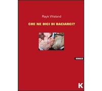 Che ne dici di baciarci?