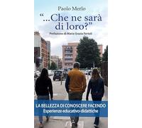 «...che ne sarà di loro?» La bellezza di conoscere facendo. Esperienze educativo-didattiche
