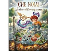 Che Noia!: La chiave dell'immaginazione