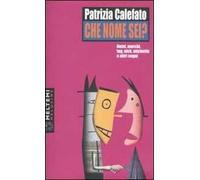 Che nome sei? Nomi, marchi, tag, nick, etichette e altri segni