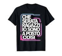 Che Notte Ragazzi Sono al Posto così Maglietta