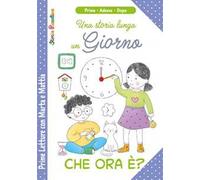 Che ora è? Una storia lunga un giorno. Prime letture di Marta e Mattia. Ediz. a colori