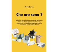 Che ore sono?: Approccio alla gnomonica, il ramo dellastronomia che studi...