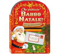 Che pasticcio Babbo Natale! Sorprese di Natale. Ediz. a colori