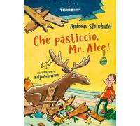 Che pasticcio, Mr. Alce! Ediz. a colori