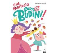 Che pasticcio Petit Budinì!