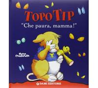 «Che paura, mamma!». Topo Tip. Ediz. illustrata