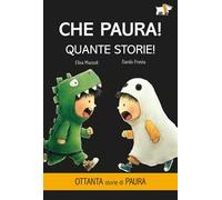 Che paura! Quante storie! Ediz. illustrata