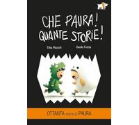 Che paura! Quante storie! Ediz. illustrata