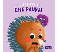 Che paura! Riccio Lillo. Ediz. illustrata