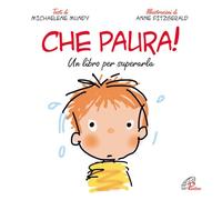 Che paura! Un libro per superarla. Ediz. illustrata