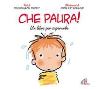Che paura! Un libro per superarla. Ediz. illustrata