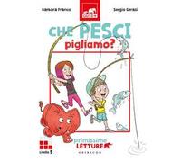 Che pesci pigliamo? Primissime letture. Livello 5. Ediz. a colori