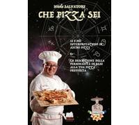 Che PIZZA sei: 12 Astro-Pizze Stellari con le ricette per la pizza perfetta per ogni segno zodiacale & La descrizione della personalità in base alla tua pizza preferita