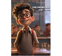 Che problema c'è? Imparare a risolvere i problemi aritmetici alla scuola p...