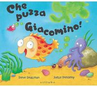 Che puzza Giacomino! Ediz. a colori