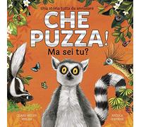 Che puzza! Ma sei tu? Ediz. a colori