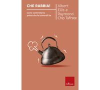 Che rabbia Come controllarla prima che lei controlli te - 2013 -