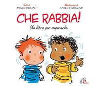 Che rabbia! Un libro per superarla. Ediz. illustrata