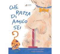 Che razza di amico sei? Ediz. a colori