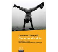 Che razza di calcio - Gherpelli Lamberto