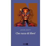 Jason Mott : che razza di libro ed. NNE B37