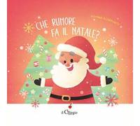 Che rumore fa il Natale? Ediz. a colori
