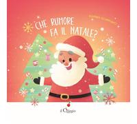 Che rumore fa il Natale? Ediz. a colori