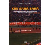 Che sarà sarà. La Roma contro il Liverpool all'arrivo di Fabio Capello