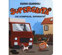 Che scompiglio, Supergatta! Supergatta. Ediz. a colori