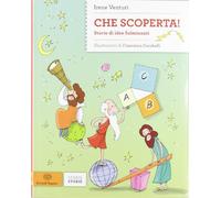 Che scoperta! Storie di idee fulminanti