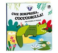 Che sorpresa, coccodrilla! Ediz. a colori