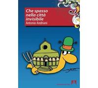 Che spasso nella città invisibile [Paperback] [Dec 11, 2017] Andriani, Antonio