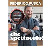 Che spettacolo! Le mie ricette facili e veloci per un risultato al tòppe