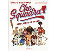 Che squadra! Sport, amicizia e trionfi