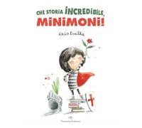 Che storia incredibile, Minimoni! Ediz. a colori